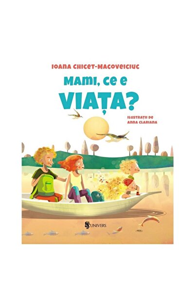 UNIVERS Mommy, what is life?, Ioana Chicet-Macoveiciuc