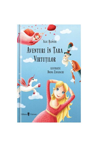 UNIVERS Aventuri in tara virtutilor - Alec Blenche