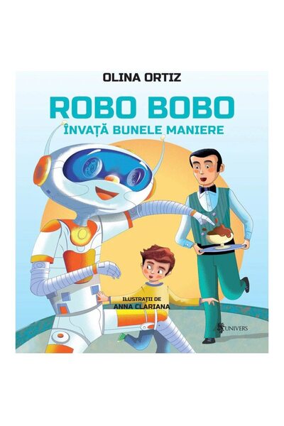 UNIVERS Robo Bobo invata bunele maniere - vol. 8, Olina Ortiz