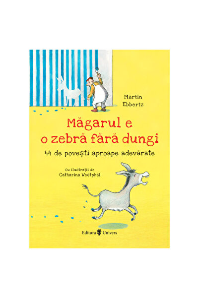 UNIVERS Magarul e o zebra fara dungi, Martin Ebbertz