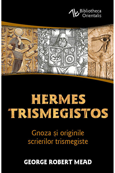 Editura Herald Hermes Trismegistus - Gnoza și originile scrierilor lui Trisme...