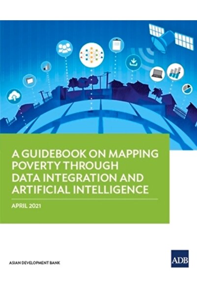 Asian Development Bank Un ghid privind cartografierea sărăciei prin integrarea datelor și inteligența artificială
