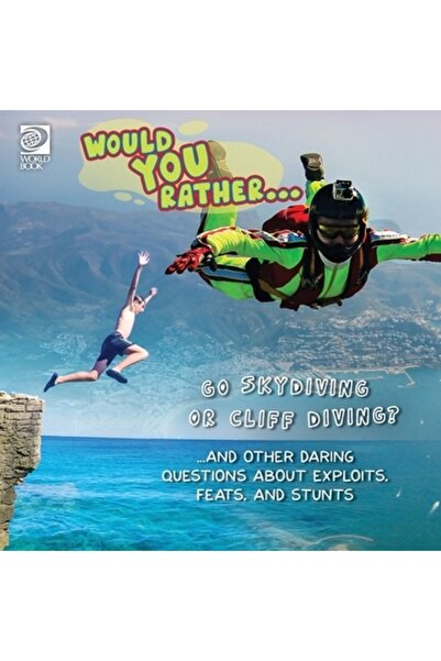 World Book Inc Ai prefera... să sari cu parașuta sau să sari de pe stâncă? .....