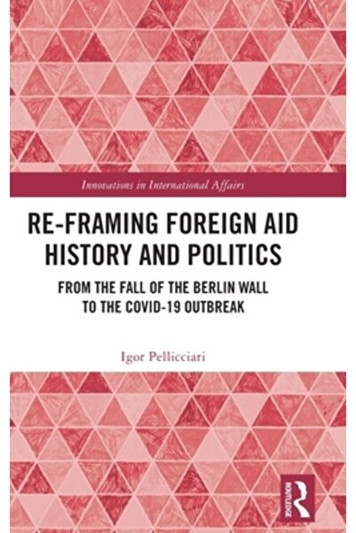 Routledge Redefinirea istoriei și politicii ajutorului extern: de la căderea ...