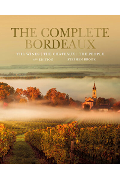 Mitchell Beazley Bordeaux-ul complet: Ediția a 4-a: Vinurile, castelele, oamenii