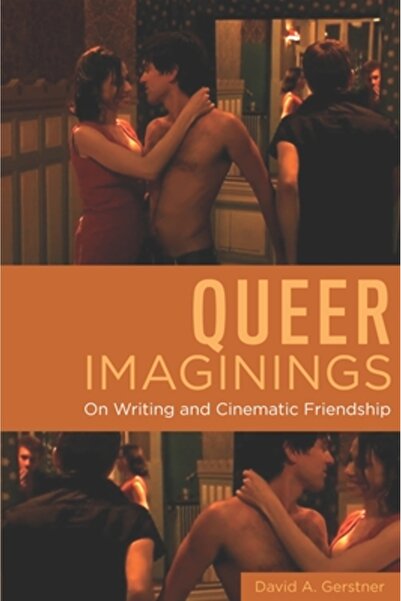 Wayne St Univ Pr Imaginații Queer: Despre scris și prietenie cinematografică
