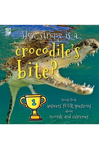 World Book Inc Cât de puternică este mușcătura unui crocodil? World Book îți ...