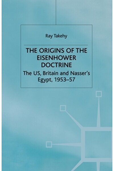 Palgrave Originile doctrinei Eisenhower: SUA, Marea Britanie și Egiptul lui N...