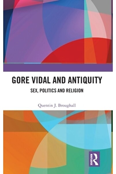Routledge Gore Vidal și Antichitatea: Sex, Politică și Religie