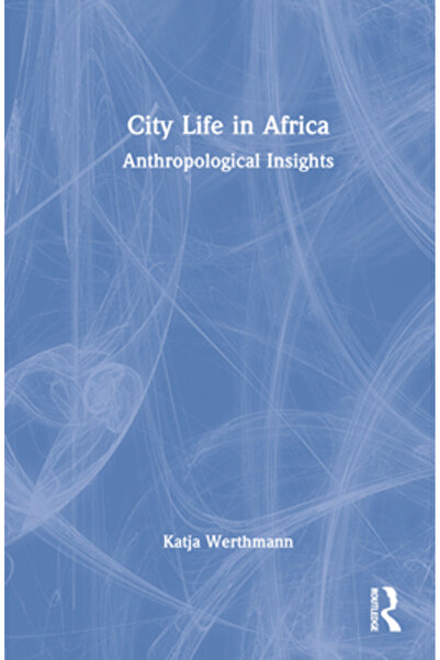 Routledge Viața urbană în Africa: perspective antropologice