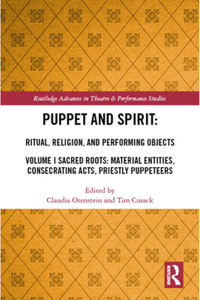 Routledge Marionetă și spirit: ritual, religie și obiecte de spectacol, volumul I: Rădăcini sacre: entități materiale