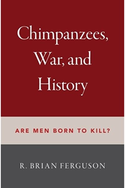 Oxford Univ Pr Cimpanzeii, războiul și istoria: oare oamenii s-au născut să u...