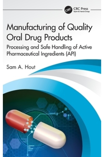 Crc Pr Inc Fabricarea produselor medicamentoase orale de calitate: Prelucrarea și manipularea în siguranță a substanțelor farmaceutice active I