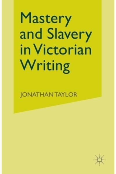 Palgrave Stăpânire și sclavie în scrierea victoriană