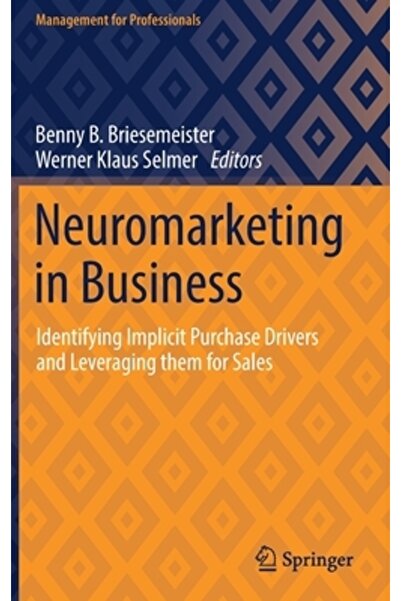 Springer Nature Neuromarketing în afaceri: Identificarea factorilor impliciti de cumpărare și valorificarea acestora pentru vânzări
