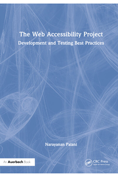 Auerbach Pubn Proiectul de accesibilitate web: Cele mai bune practici de dezvoltare și testare