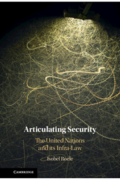 Cambridge Articularea securității: Națiunile Unite și infra-legislația sa