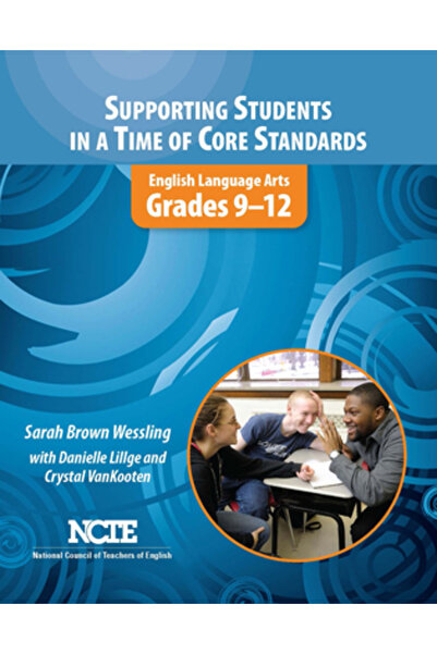 Natl Council Of Teachers Of Ma Sprijinirea elevilor într-o perioadă a standardelor de bază: Limba și literatura engleză, clasele 9-12