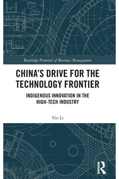Routledge Impulsul Chinei către frontiera tehnologică: inovația indigenă în i...