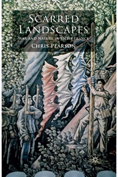 Palgrave Peisaje cicatrizate: Război și natură în Franța Vichy