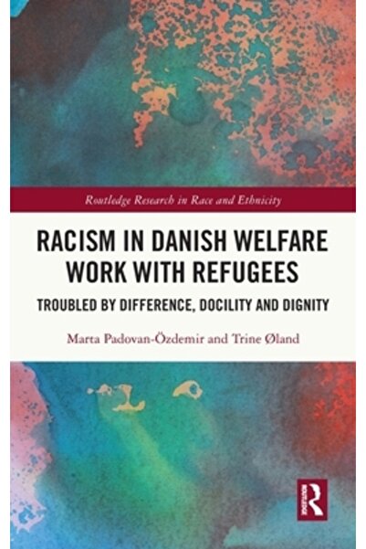 Routledge Rasismul în munca daneză de asistență socială cu refugiații: tulbur...