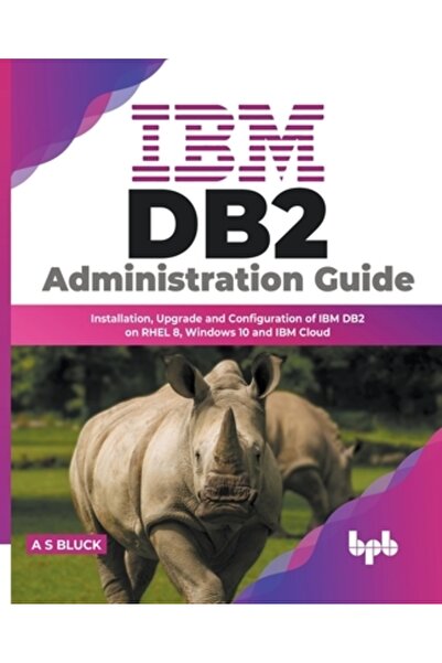 Bpb Pubn Ghid de administrare IBM DB2: Instalarea, actualizarea și configurarea IBM DB2 pe RHEL 8, Windows