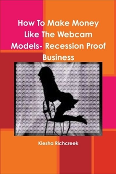 Lulu Pr How To Make Money Like The Webcam Models- Recession Proof Business