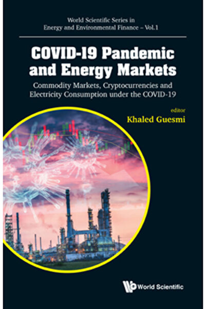 World Scientific Pub Co Inc -19 Pandemic and Energy Markets: Commodity Markets, Cryptocurrencies and Electricity Consumptio