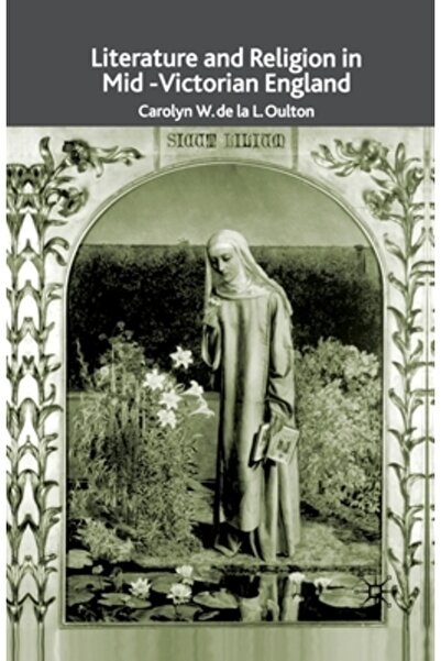 Palgrave Literatură și religie în Anglia de la mijlocul epocii victoriene: de...