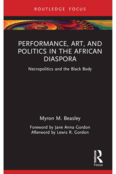 Routledge Performance, artă și politică în diaspora africană: Necropolitica ș...