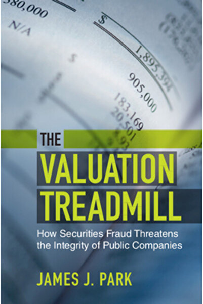 Cambridge The Valuation Treadmill: How Securities Fraud Threatens the Integrity of Public Companies