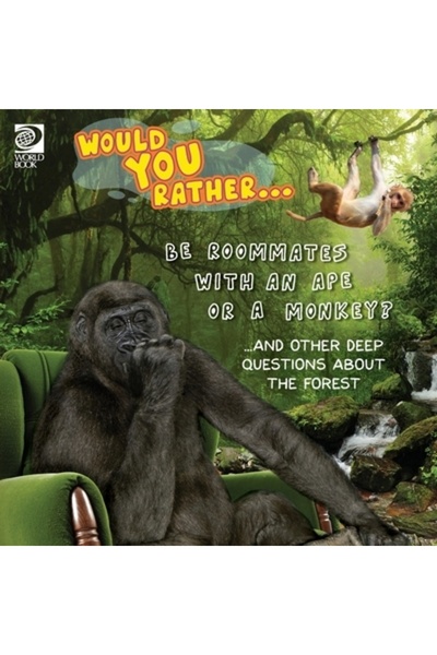 World Book Inc Ai prefera... să fii colegi de cameră cu o maimuță sau cu o ma...