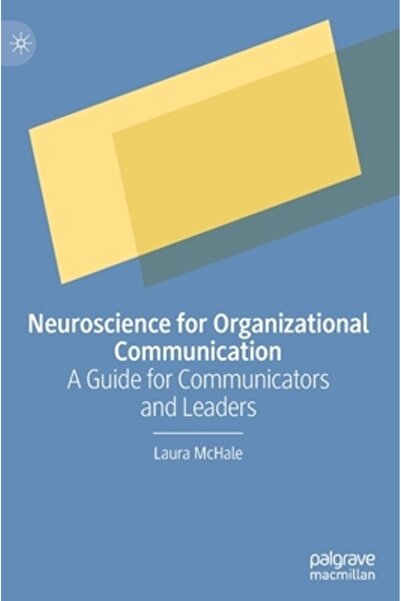 Palgrave Macmillan Ltd Neuroștiințe pentru comunicarea organizațională: un gh...
