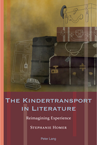 Peter Lang Inc Intl Academic P The Kindertransport in Literature: Reimagining...