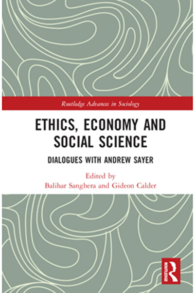 Routledge Etică, economie și științe sociale: Dialoguri cu Andrew Sayer