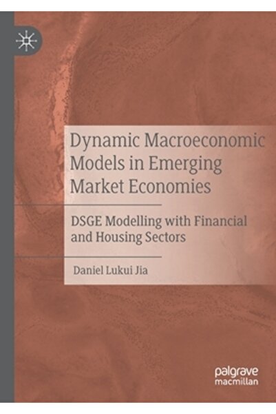 Palgrave Macmillan Ltd Modele macroeconomice dinamice în economiile piețelor emergente: modelare DSGE cu aspecte financiare și imobiliare