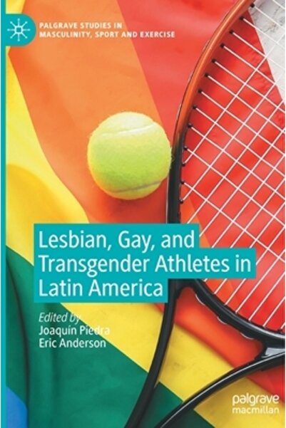 Palgrave Macmillan Ltd Lesbian, Gay, and Transgender Athletes in Latin America