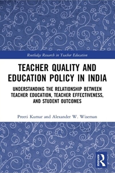 Routledge Calitatea cadrelor didactice și politica educațională în India: Înțelegerea relației dintre educația cadrelor didactice