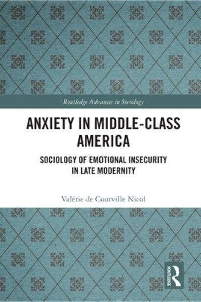 Routledge Anxietatea în America clasei de mijloc: Sociologia insecurității em...