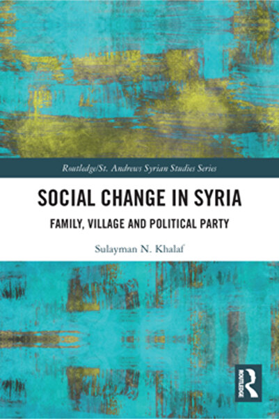 Routledge Schimbări sociale în Siria: familie, sat și partid politic