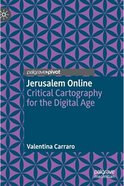 Palgrave Macmillan Ltd Jerusalem Online: Cartografie critică pentru era digitală