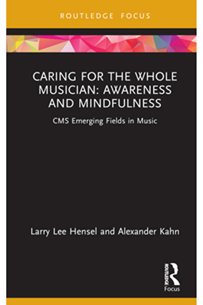 Routledge Grija pentru muzicianul în ansamblu: Conștientizare și atenție atentă: Domenii emergente în muzică conform CMS