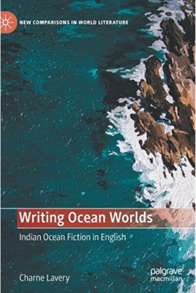 Palgrave Macmillan Ltd Scrierea Lumurilor Oceanice: Ficțiune din Oceanul Indi...