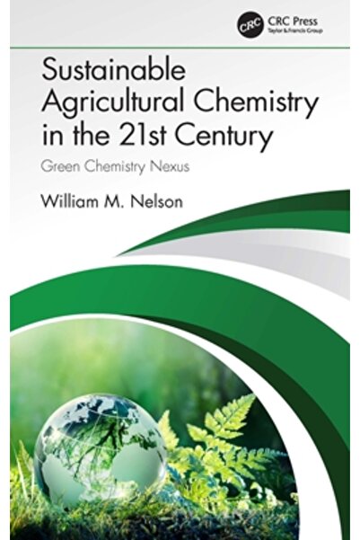 Crc Pr Inc Chimia agricolă în secolul XXI: Nexusul chimiei verzi