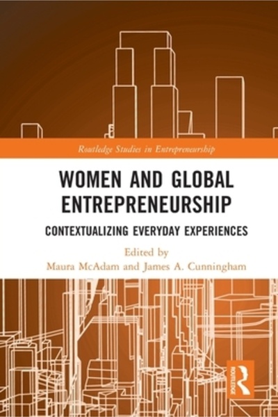 Routledge Women and Global Entrepreneurship: Contextualising Everyday Experie...
