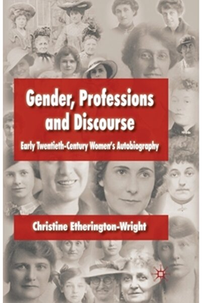 Palgrave Gen, profesii și discurs: autobiografia femeilor de la începutul sec...