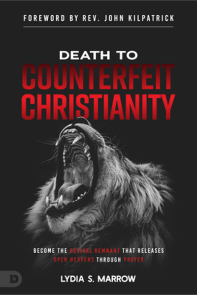Destiny Image Inc Death to Counterfeit Christianity: Become the Revival Remna...