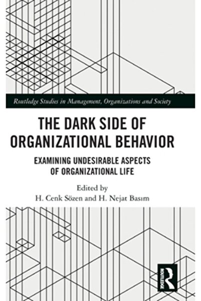 Routledge Latura întunecată a comportamentului organizațional: examinarea asp...