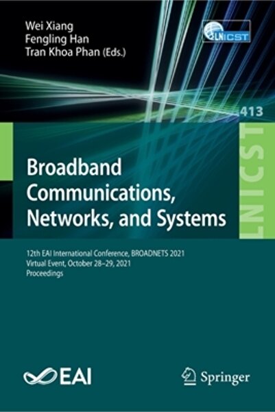 Springer Nature Broadband Communications, Networks, and Systems: 12th EAI International Conference, BROADNETS 2021,