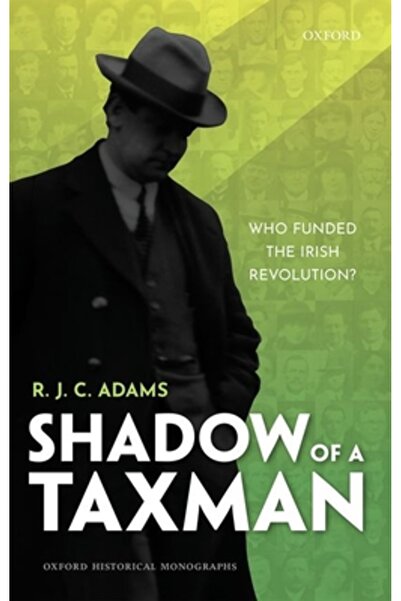 Oxford Univ Pr Umbra unui fisc: Cine a finanțat Revoluția Irlandeză?